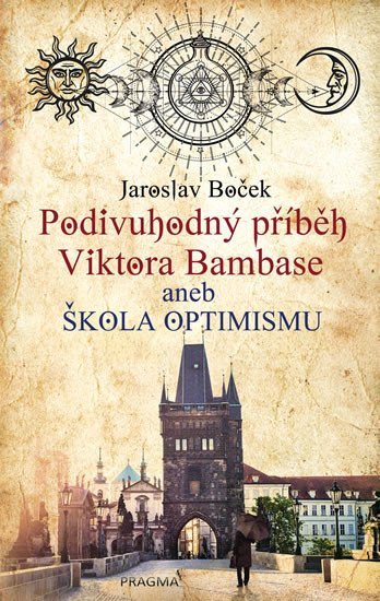 Podivuhodný příběh Viktora Bambase aneb škola optimismu – Boček Jaroslav
