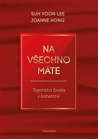 Na všechno máte - Tajemství života v bohatství – Yoon Lee Suh