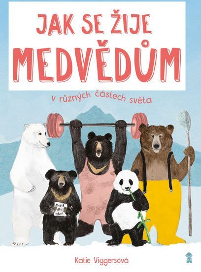 Jak se žije medvědům v různých částech světa – Viggers Katie (2019)