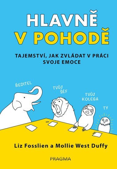 Hlavně v pohodě - Tajemství jak zvládat v práci svoje emoce – West Duffy Mollie