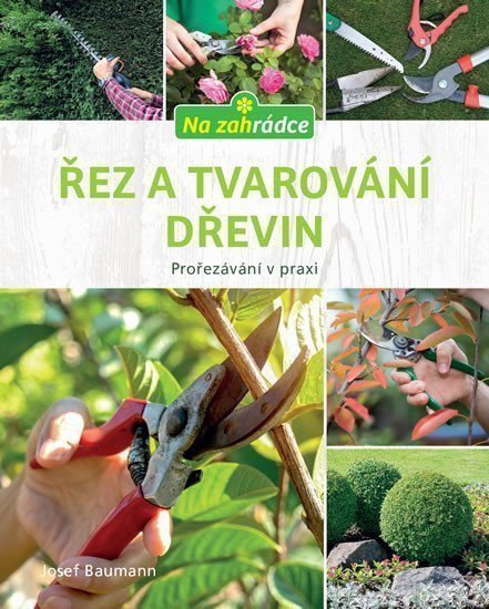 Řez a tvarování dřevin – Baumann Josef