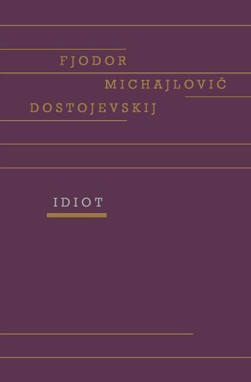 Idiot – Dostojevskij Fjodor Michajlovič
