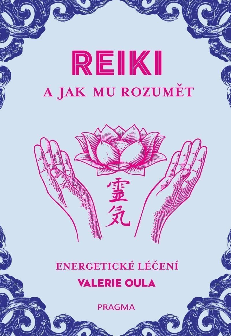 REIKI a jak mu rozumět – Oula Valerie