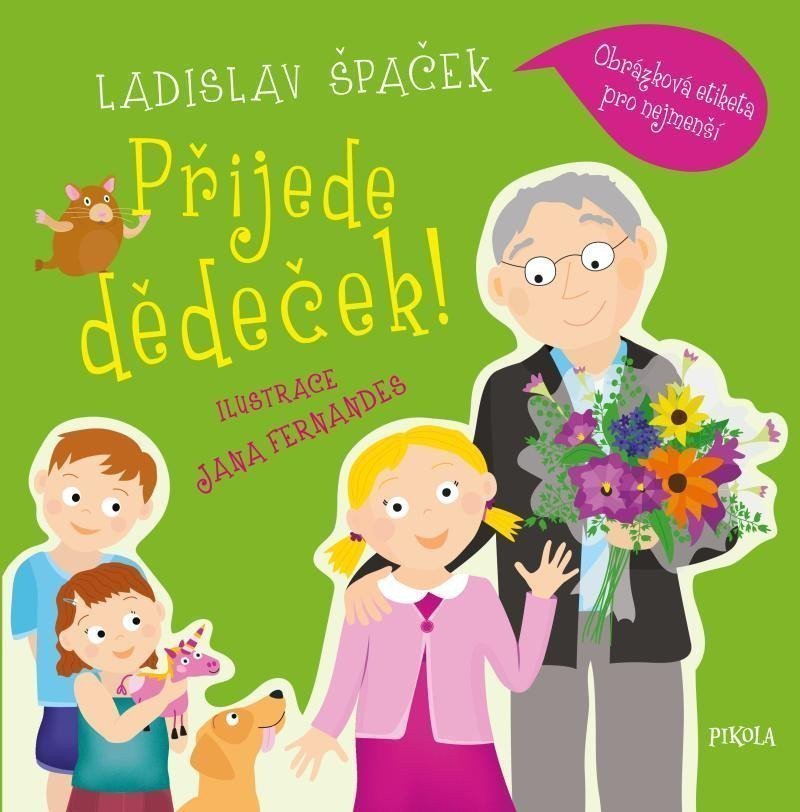 Přijede dědeček Obrázková etiketa pro nejmenší – Špaček Ladislav