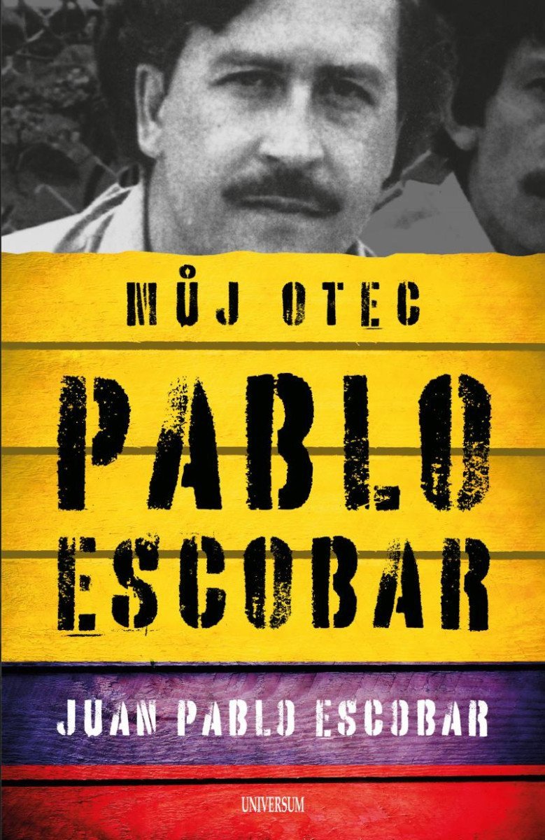 Pablo Escobar Můj otec – Escobar Juan Pablo