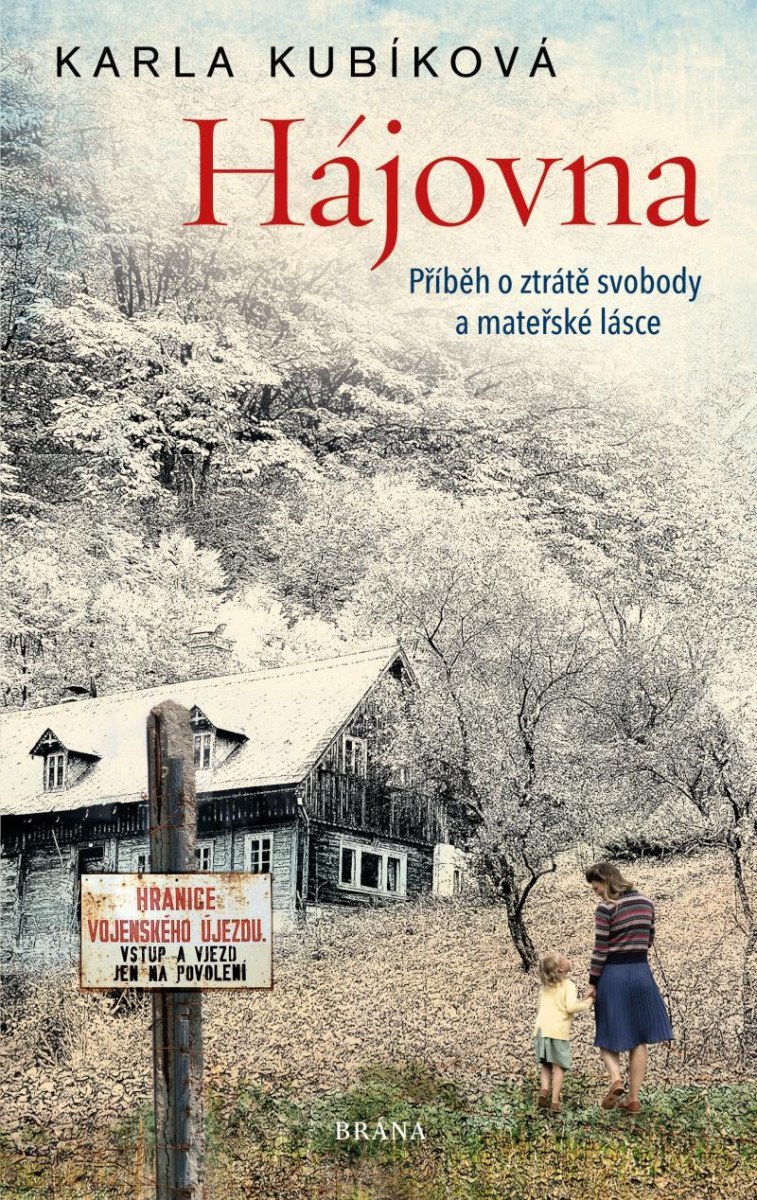 Hájovna - Příběh o ztrátě svobody a mateřské lásce – Kubíková Karla