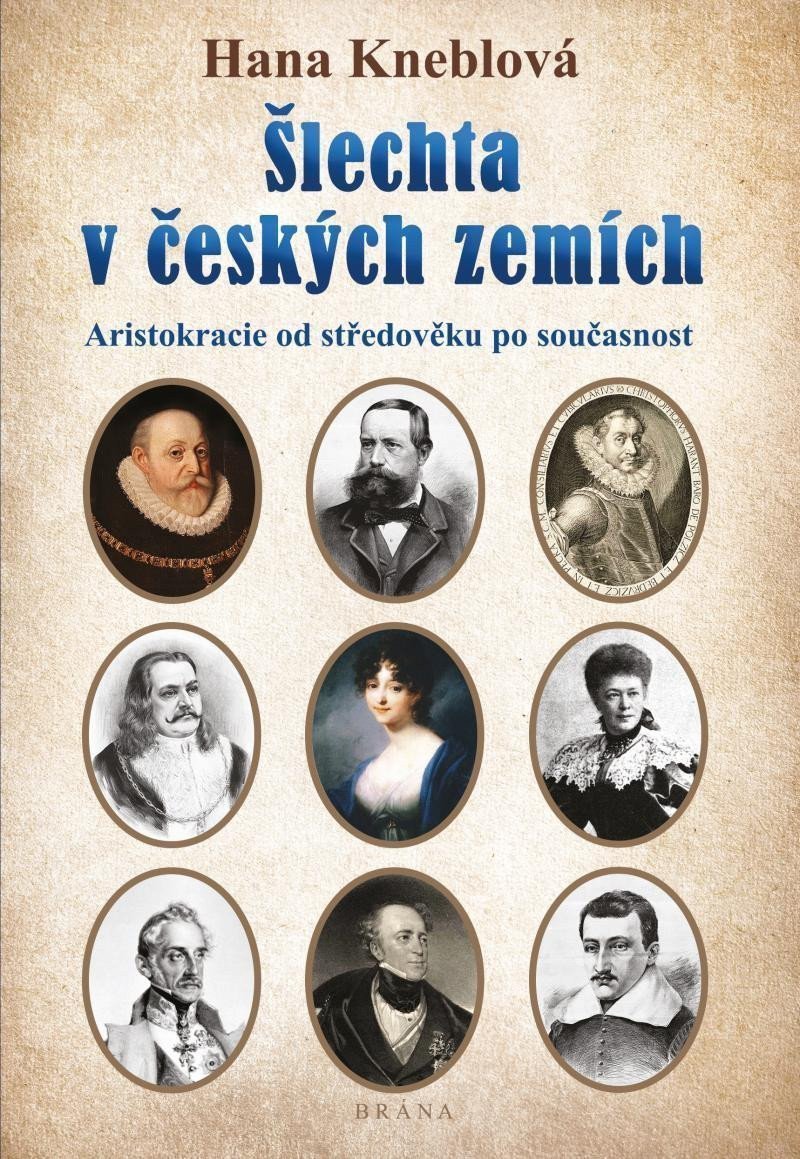 Šlechta v českých zemích - Aristokracie od středověku po současnost – Kneblová Hana