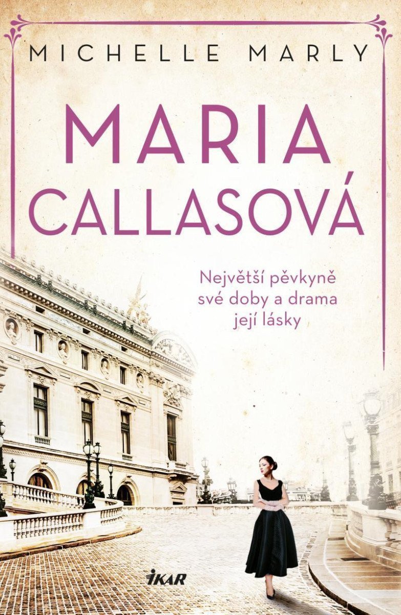 Maria Callasová Největší pěvkyně své doby a drama její lásky – Marly Michelle
