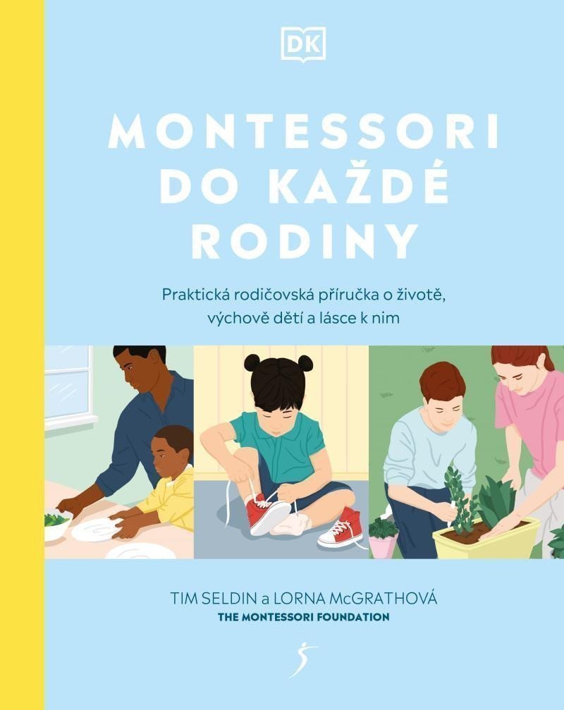 Montessori do každé rodiny - Praktická rodičovská příručka o životě výchově dětí a lásce k nim – Seldin Tim