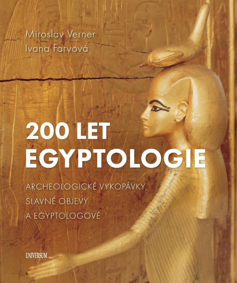 200 let egyptologie - Archeologické vykopávky slavné objevy a egyptologové – Verner Miroslav