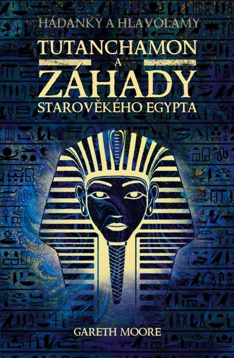 Tutanchamon a záhady starověkého Egypta – Moore Gareth