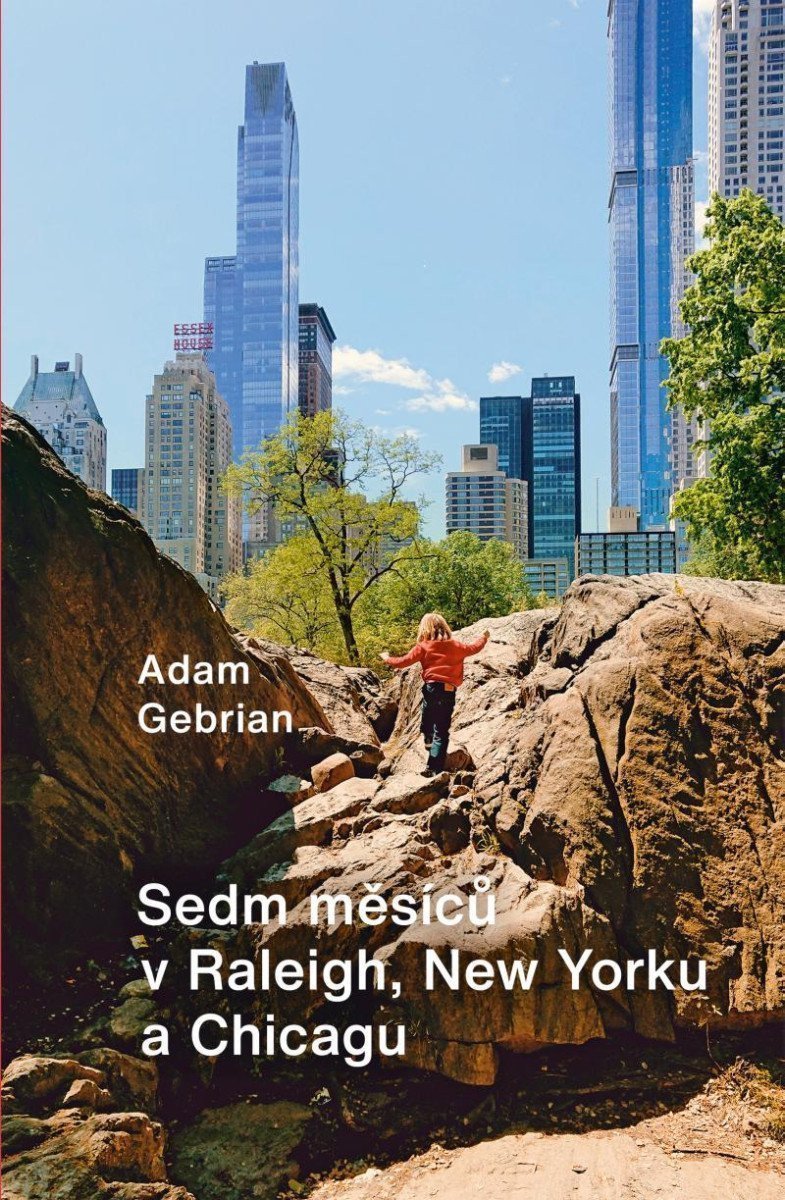 Sedm měsíců v Raleigh New Yorku a Chicagu – Gebrian Adam