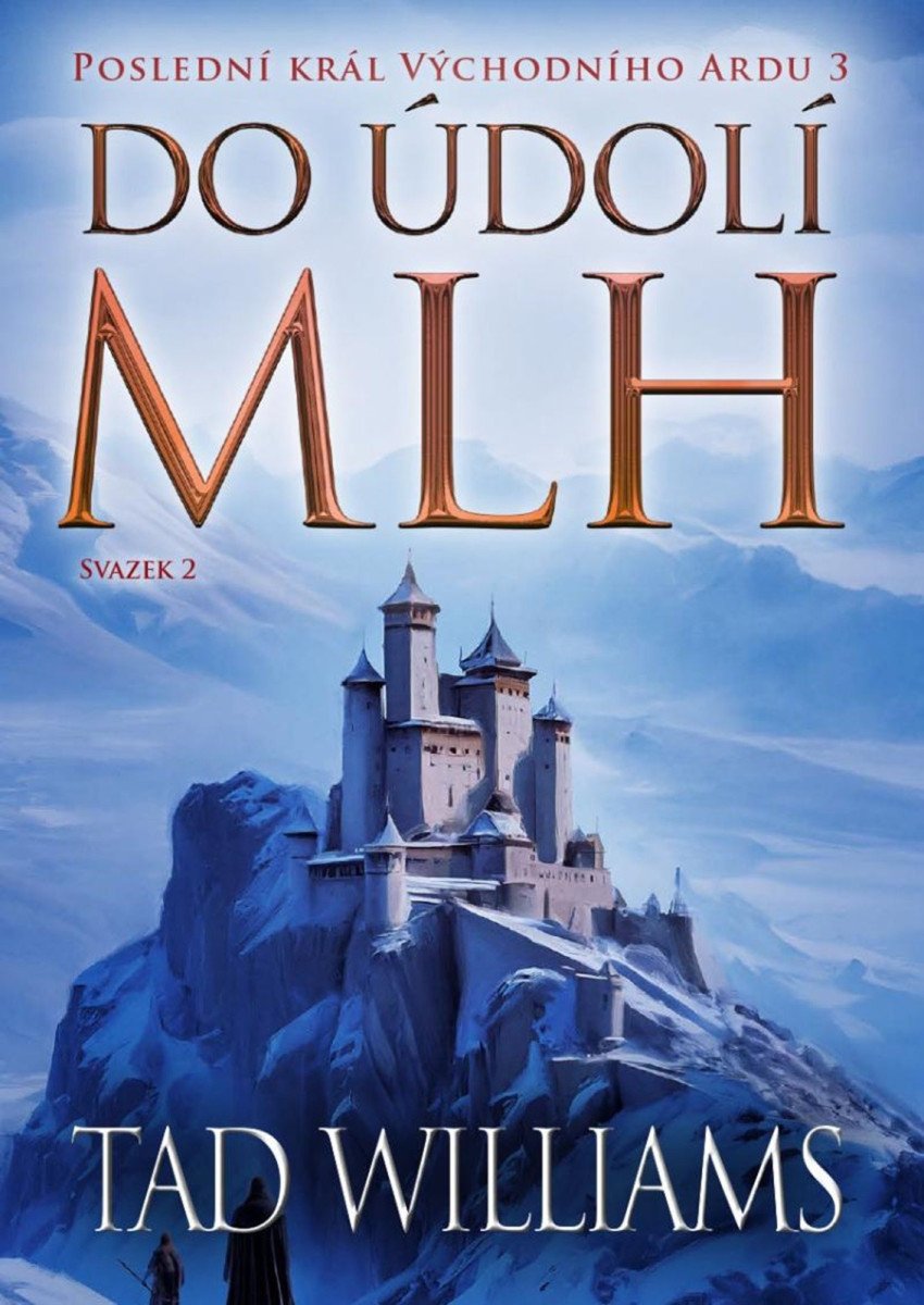 Poslední král Východního Ardu 3 Do údolí mlh - 2 svazek – Williams Tad