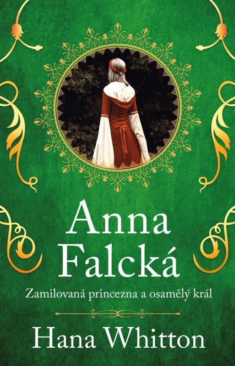 Anna Falcká - Zamilovaná princezna a osamělý král – Whitton Hana