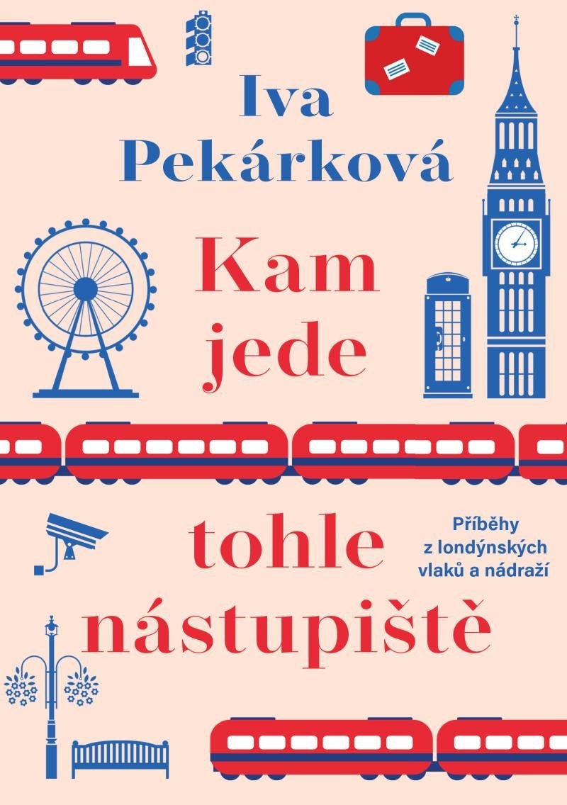 Kam jede tohle nástupiště – Pekárková Iva