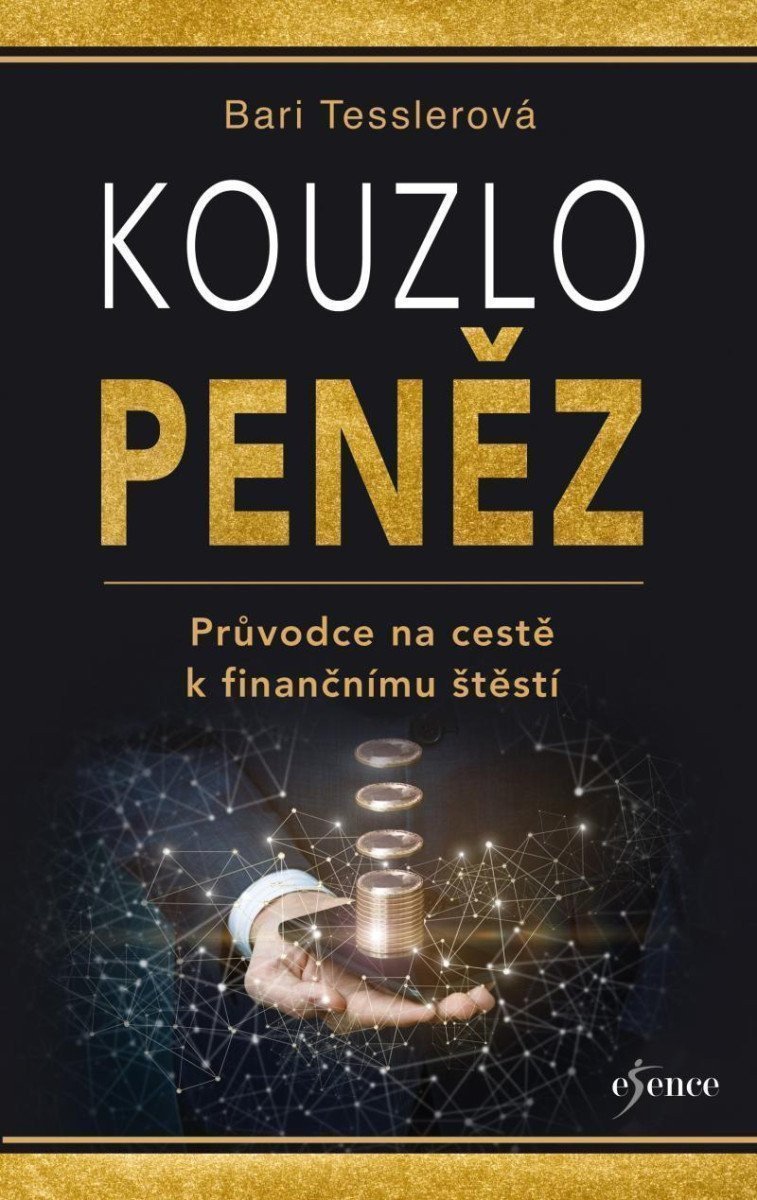 Kouzlo peněz - Průvodce na cestě k finančnímu štěstí – Tesslerová Bari