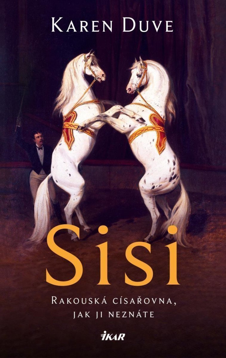 Sisi - Rakouská císařovna jak ji neznáte – Duveová Karen