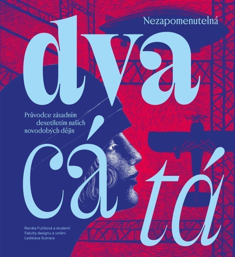 Nezapomenutelná dvacátá - Průvodce zásadním desetiletím našich novodobých dějin – group of authors