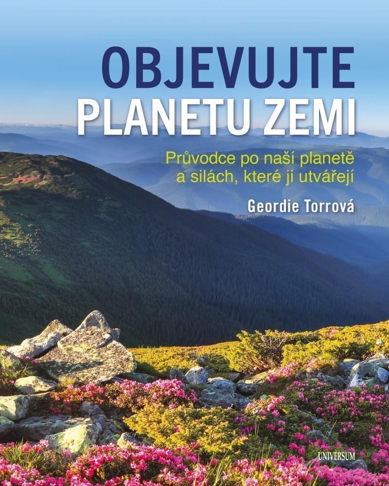 Objevujte planetu Zemi - Průvodce po naší planetě a po silách které ji utvořily – Torr Geordie