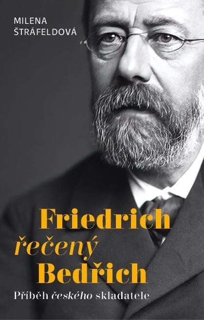 Friedrich řečený Bedřich - Příběh českého skladatele – Štráfeldová Milena