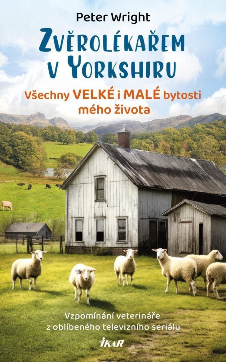Zvěrolékařem v Yorkshiru – Všechny velké i malé bytosti mého života – Wright Peter