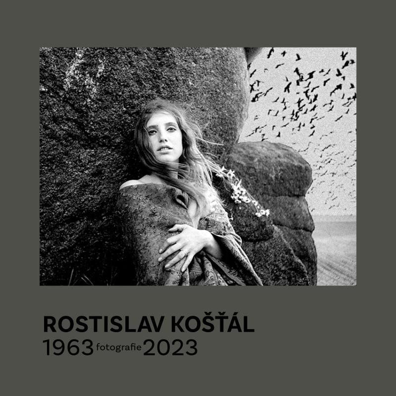 Rostislav Košťál Fotografie 1963 – 2023 – Košťál Rostislav