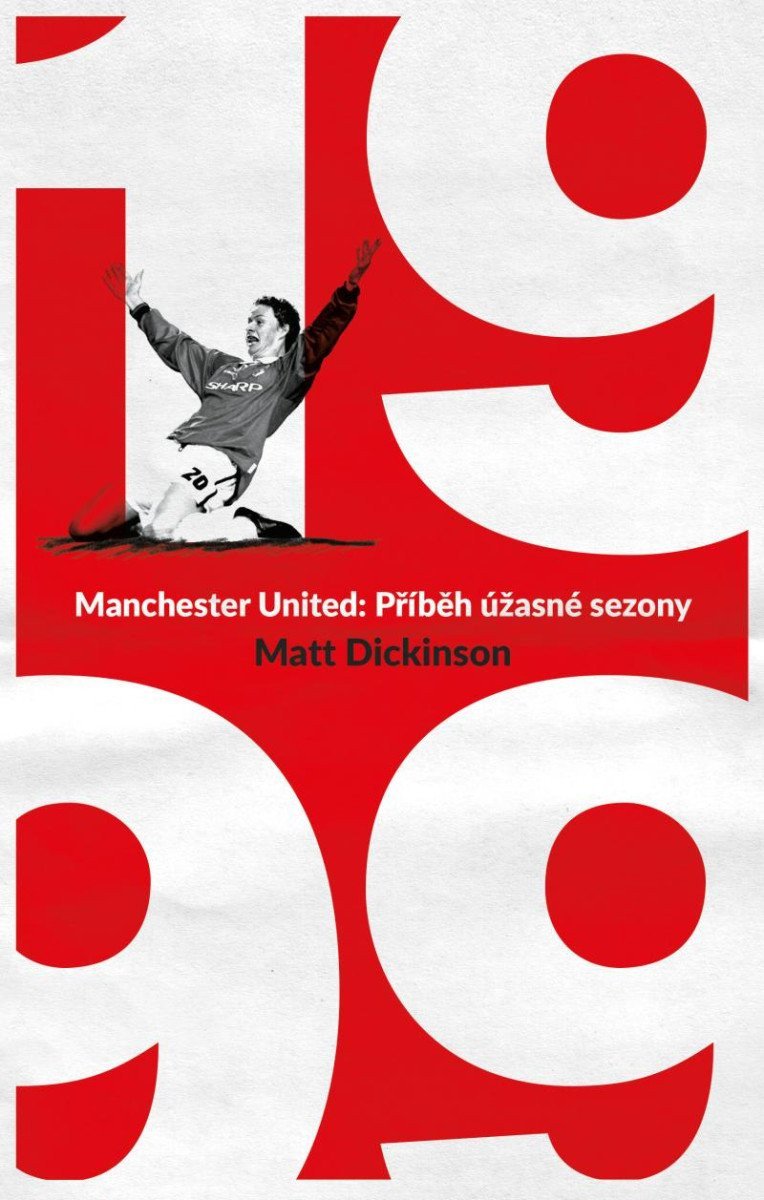 Manchester United – 1999 Příběh úžasné sezony – Dickinson Matt