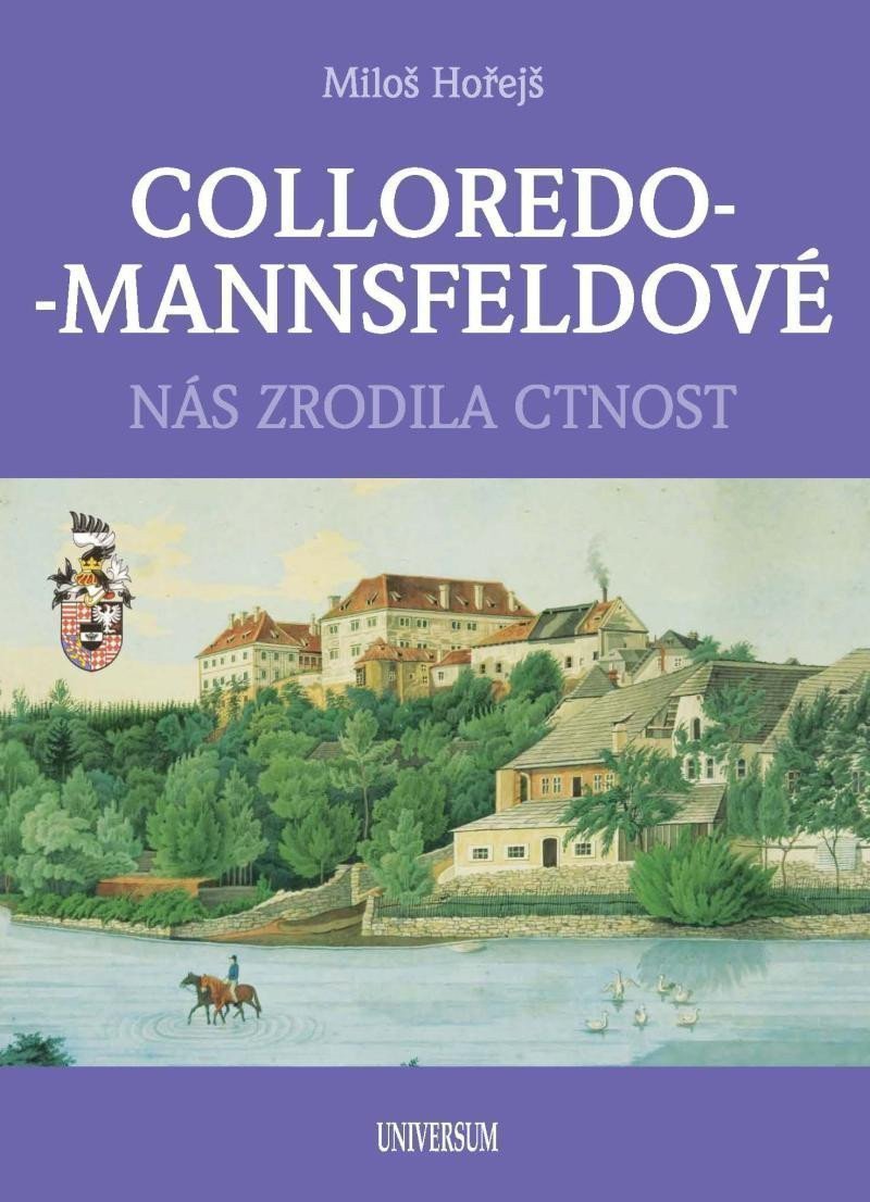COLLOREDO-MANNSFELDOVÉ - Nás zrodila ctnost – Hořejš Miloš