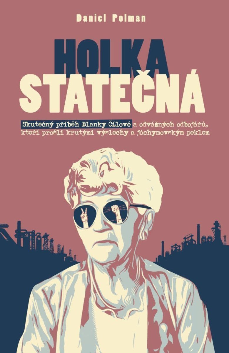 Holka statečná - Životní příběh Blanky Čílové – Polman Daniel