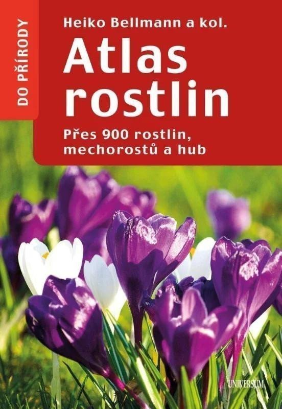 Atlas rostlin - Přes 900 rostlin mechorostů a hub – group of authors