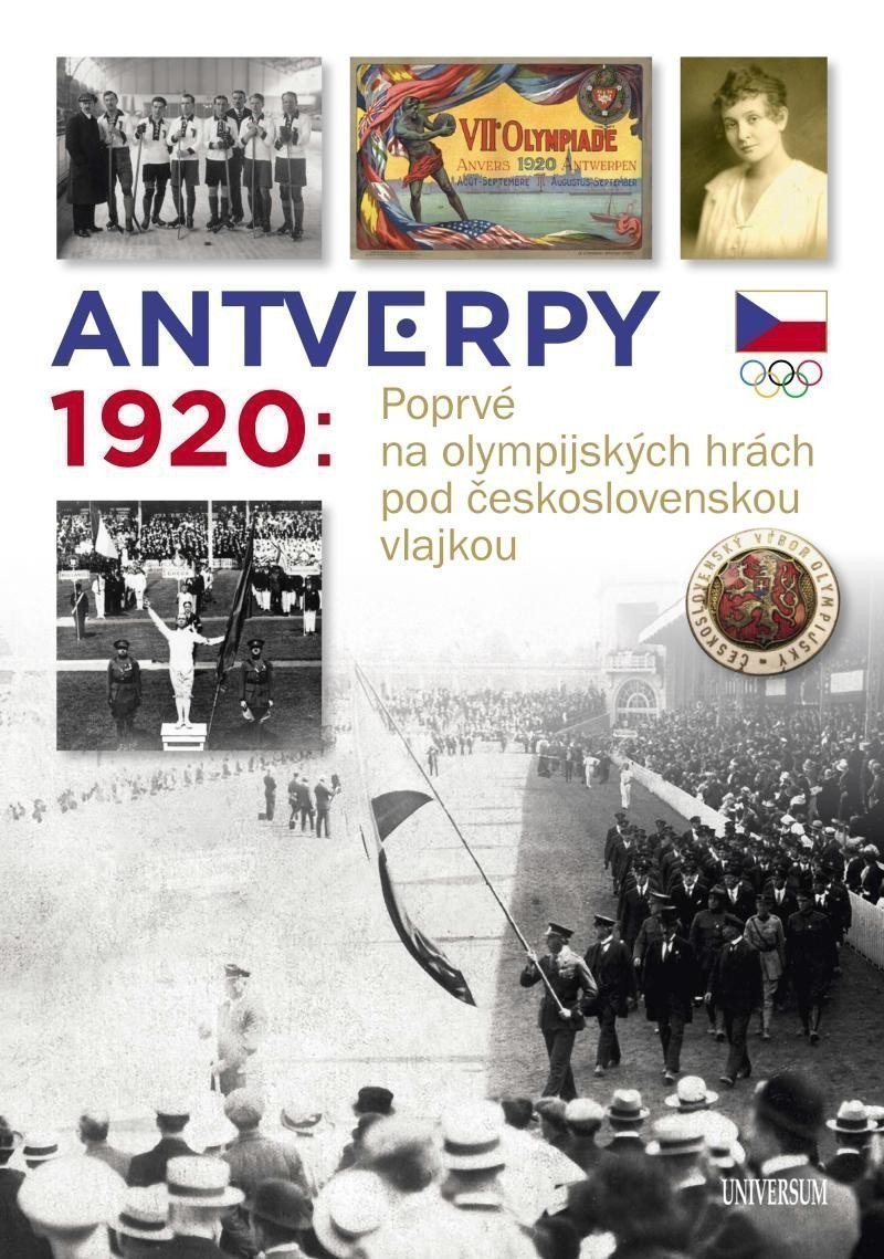Antverpy 1920 Poprvé na olympijských hrách pod československou vlajkou – group of authors
