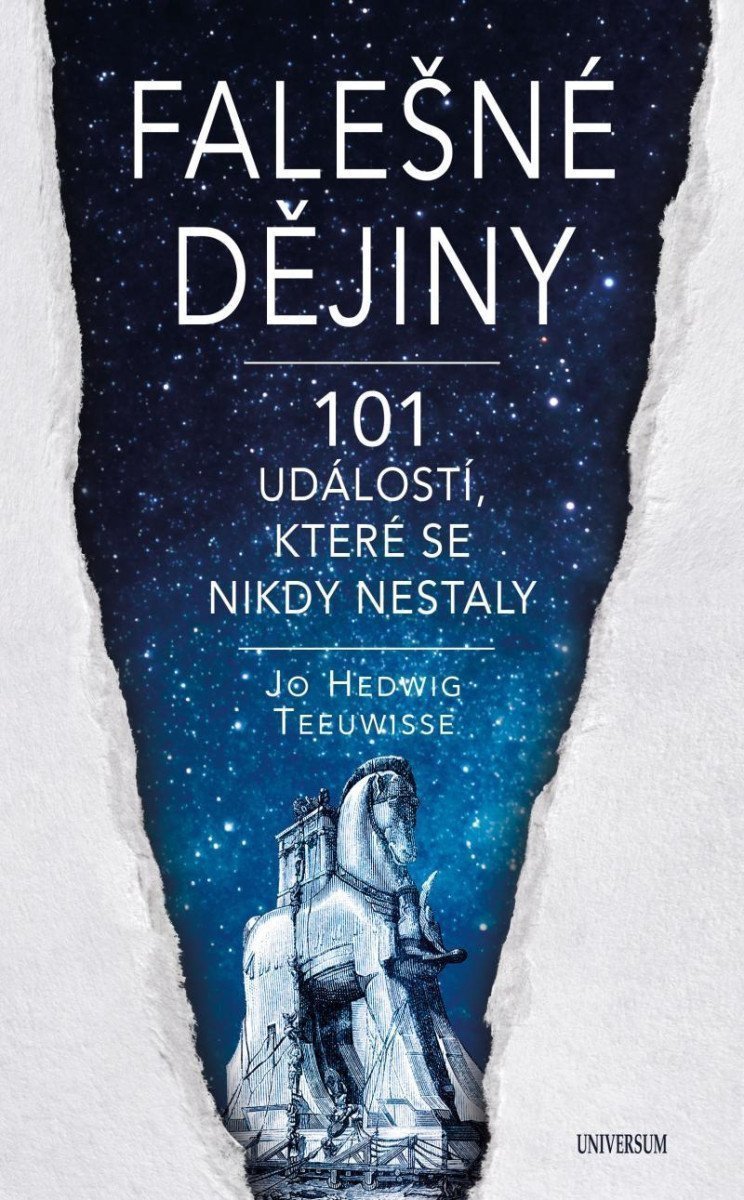 Falešné dějiny - 101 věcí které se nikdy nestaly – Teeuwisseová Jo Hedwig