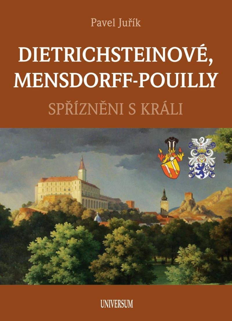 DIETRICHSTEINOVÉ MENSDORFF-POUILLY - Spřízněni s králi – Juřík Pavel