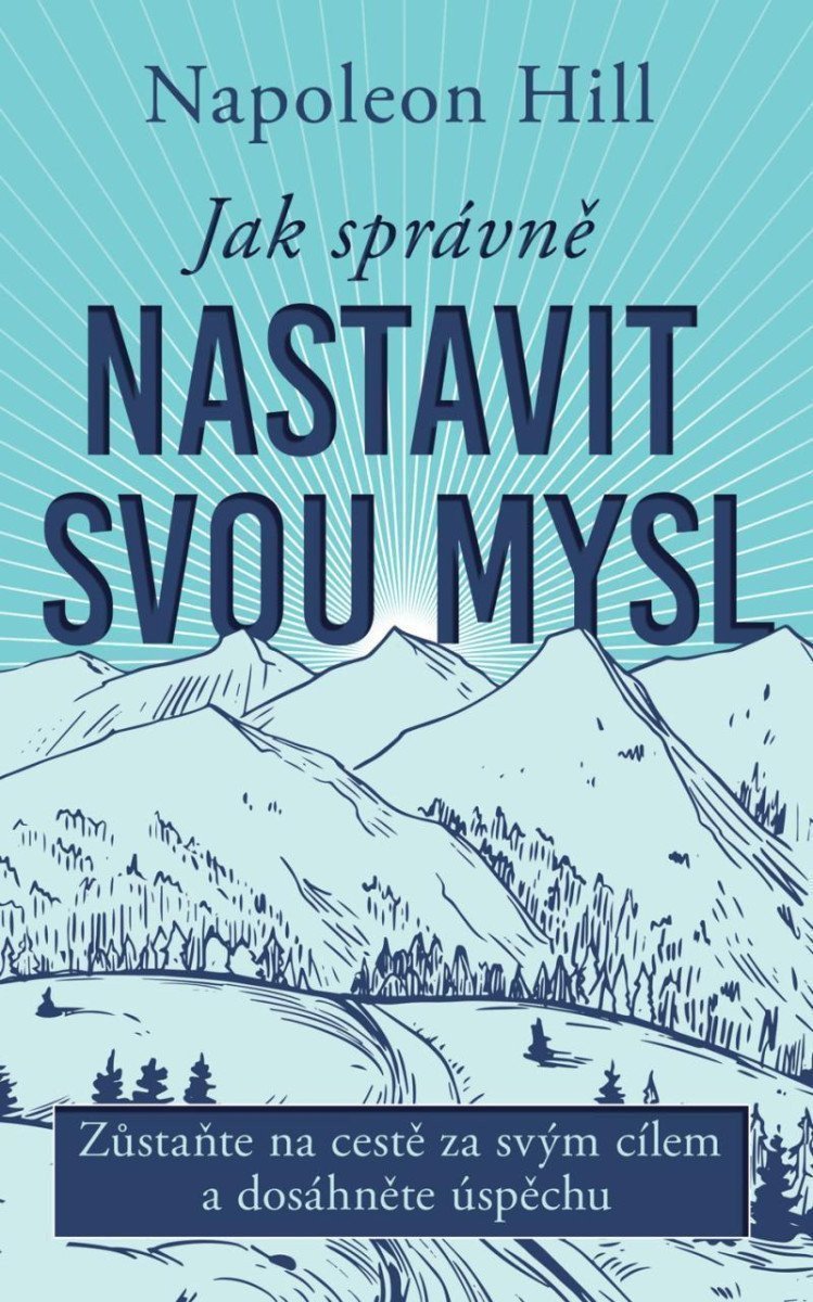 Jak správně nastavit svou mysl – Hill Napoleon
