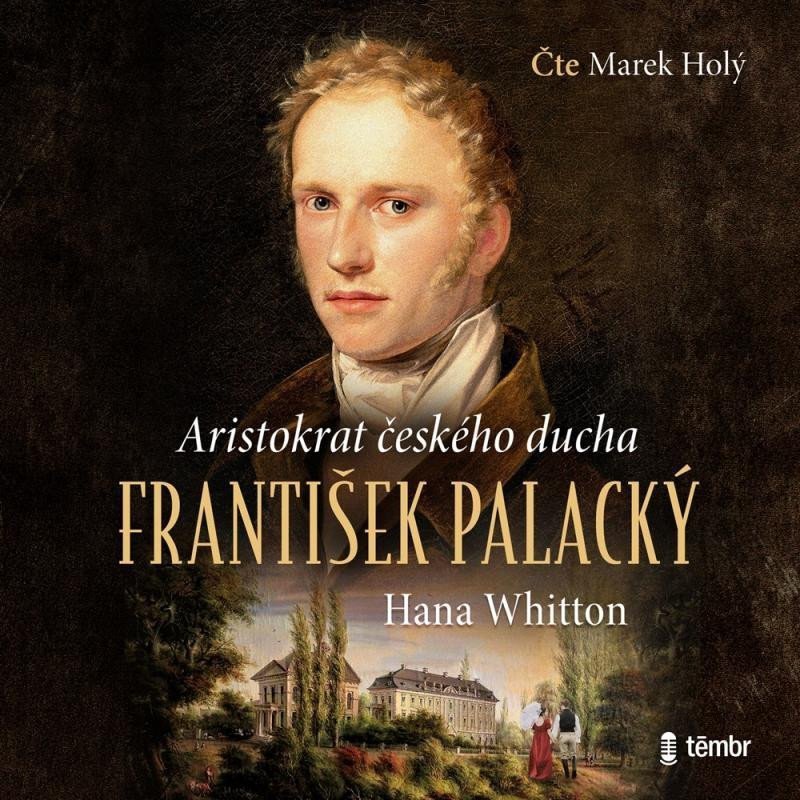František Palacký – Aristokrat českého ducha - audioknihovna – Whitton Hana