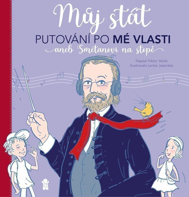 Můj stát Putování po Mé vlasti aneb Smetanovi na stopě – Velek Viktor