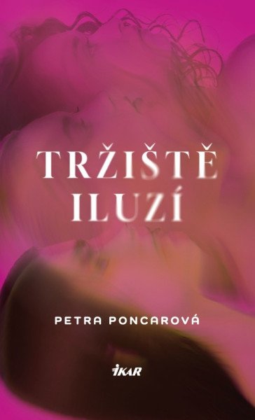 Tržiště iluzí – Poncarová Petra (2025)