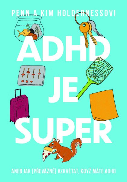 ADHD je super - Aneb jak (převážně) vzkvétat, když máte ADHD – Holderness Penn (2026)