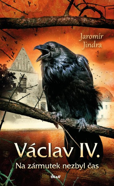 Václav IV. - Na zármutek nezbyl čas – Jindra Jaromír (2026)