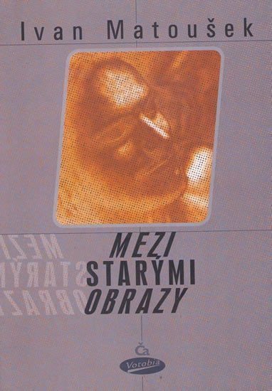 Mezi starými obrazy – Matoušek Ivan