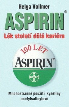 Aspirin - Lék století dělá kariéru – Vollmerová Helga