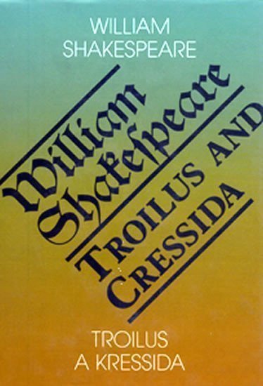 Troilus a Kressida Toilus and Cressida – Shakespeare William