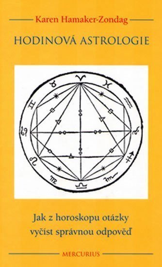 Hodinová astrologie - Jak z horoskopu otázky vyčíst správnou odpověď – Hamaker-Zondag Karen