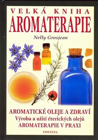 Velká kniha aromaterapie – Grosjean Nelly