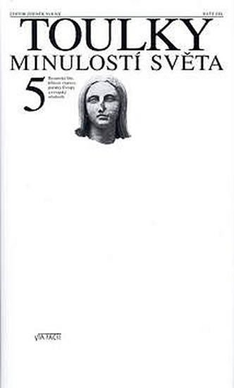 Toulky minulostí světa 5 - Byzantská říše křížové výpravy počátky Evropy a evropský středověk – Volný Zdeněk