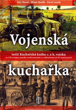 Vojenská kuchařka totiž Kuchařská kniha c a k vojska – group of authors