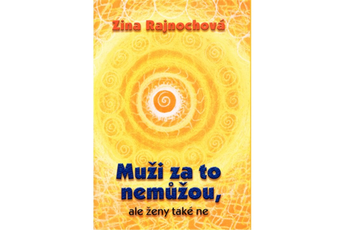 Muži za to nemůžou ale ženy také ne – Rajnochová Zina
