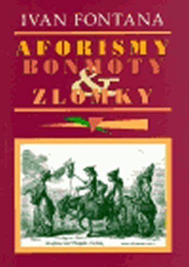 Aforismy bonmoty a zlomky – Fontana Ivan