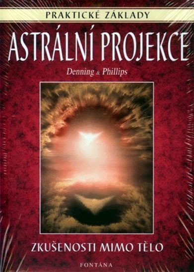 Astrální projekce - Praktické základy – Denning Phillips
