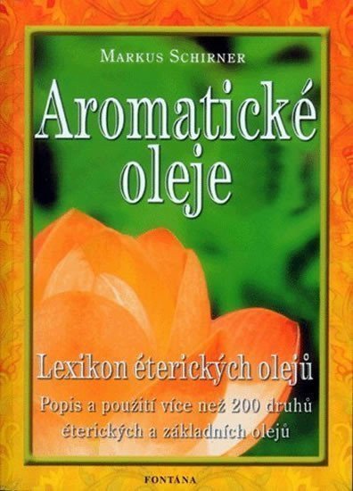 Aromatické oleje - Lexikon éterických olejů – Schirner Markus